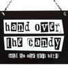 Hand Over the Candy Hanging Sign - Wicked Witcheries