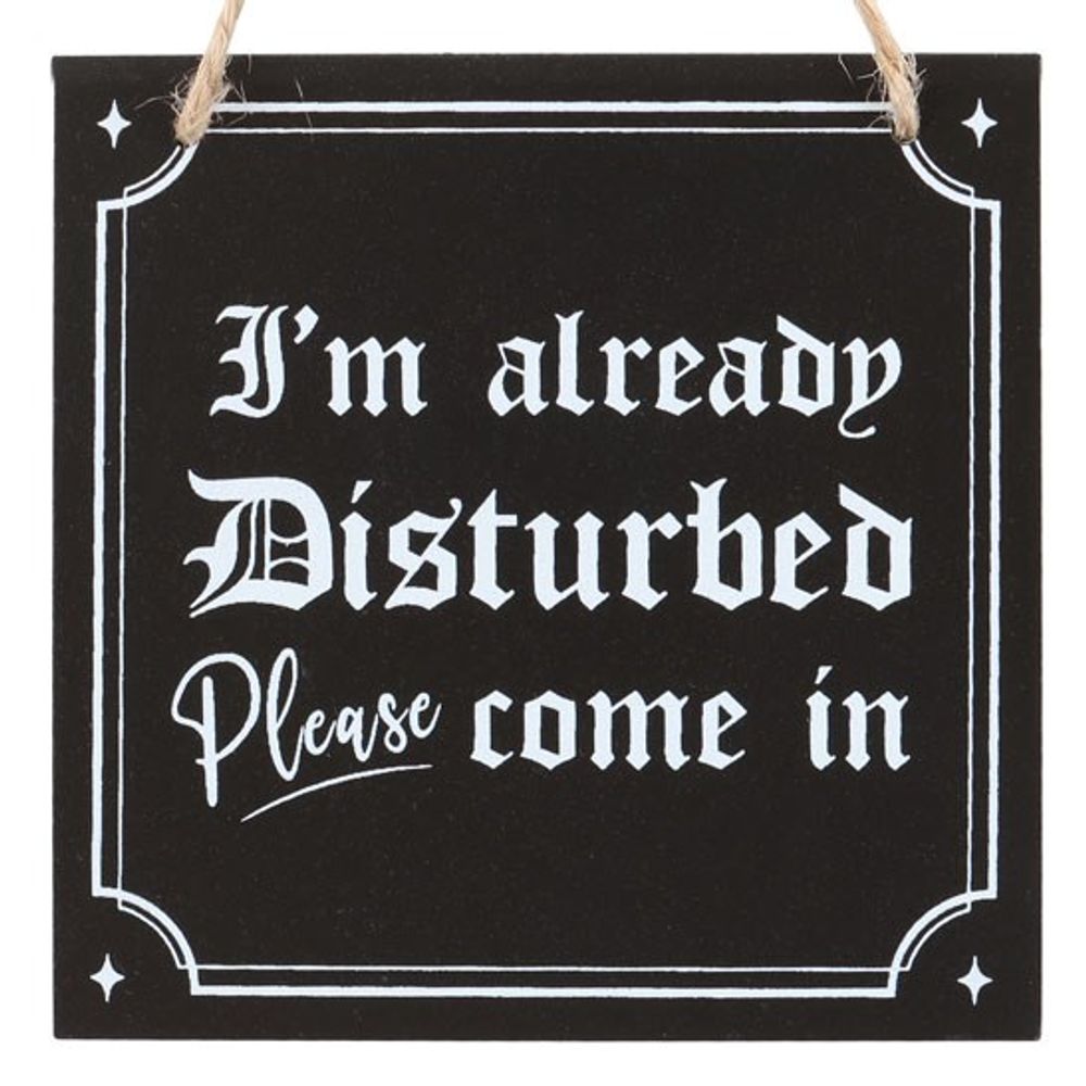 I'm Already Disturbed Hanging Sign - Wicked Witcheries