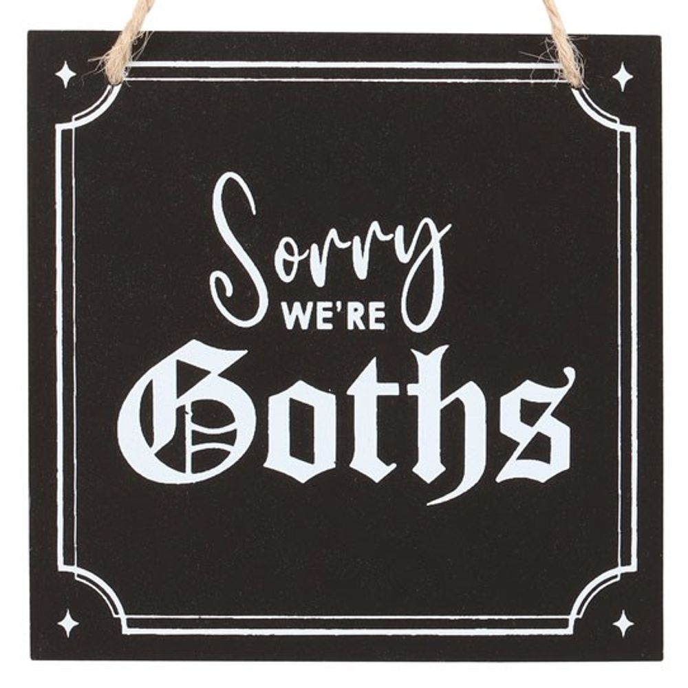 Sorry We're Goths Hanging Sign - Wicked Witcheries